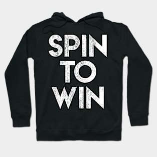 Spin To Win Hoodie